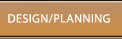 Design and Planning